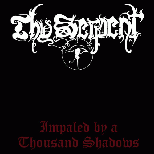 Thy Serpent : Impaled by a Thousand Shadows